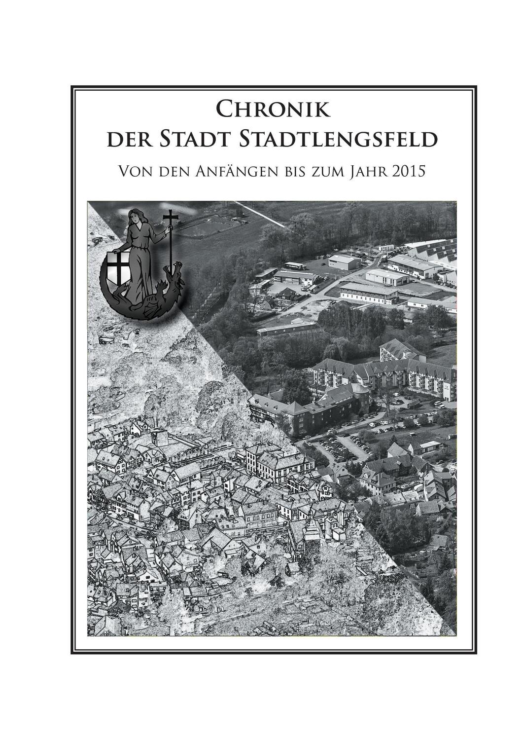 Cover: 9783738657371 | Chronik der Stadt Stadtlengsfeld | Von den Anfängen bis zum Jahr 2015