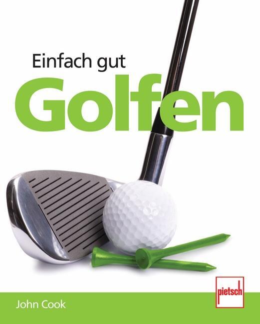 Cover: 9783613506961 | Einfach gut Golfen | John Cook | Taschenbuch | 172 S. | Deutsch | 2012