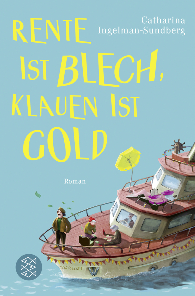 Cover: 9783596700929 | Rente ist Blech, Klauen ist Gold | Roman | Catharina Ingelman-Sundberg