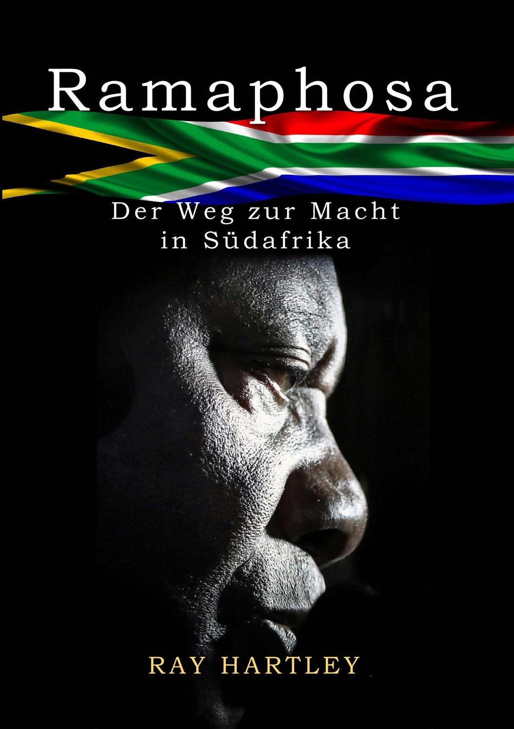 Cover: 9783947925049 | Ramaphosa | Der Weg zur Macht in Südafrika | Ray Hartley | Taschenbuch