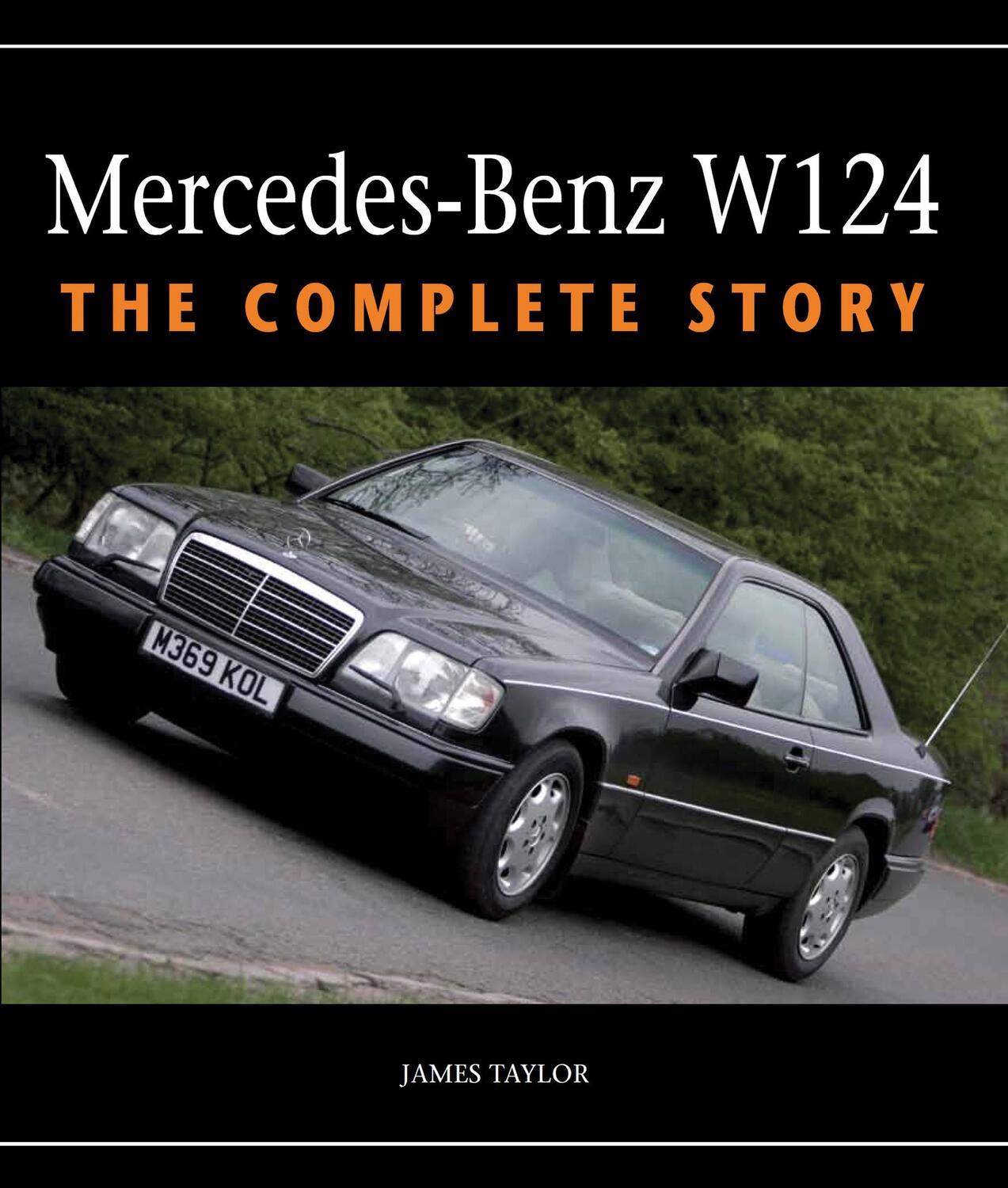 Cover: 9781847979537 | Mercedes-Benz W124 | The Complete Story | James Taylor | Buch | 2015