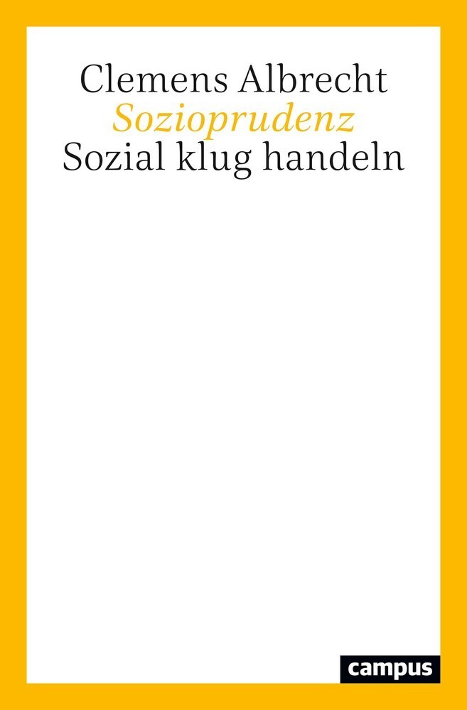 Cover: 9783593511658 | Sozioprudenz | Sozial klug handeln | Clemens Albrecht | Taschenbuch