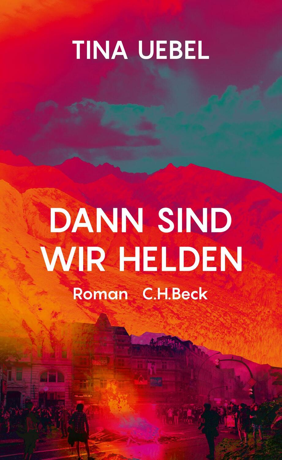 Cover: 9783406765193 | Dann sind wir Helden | Roman | Tina Uebel | Buch | Deutsch | 2021