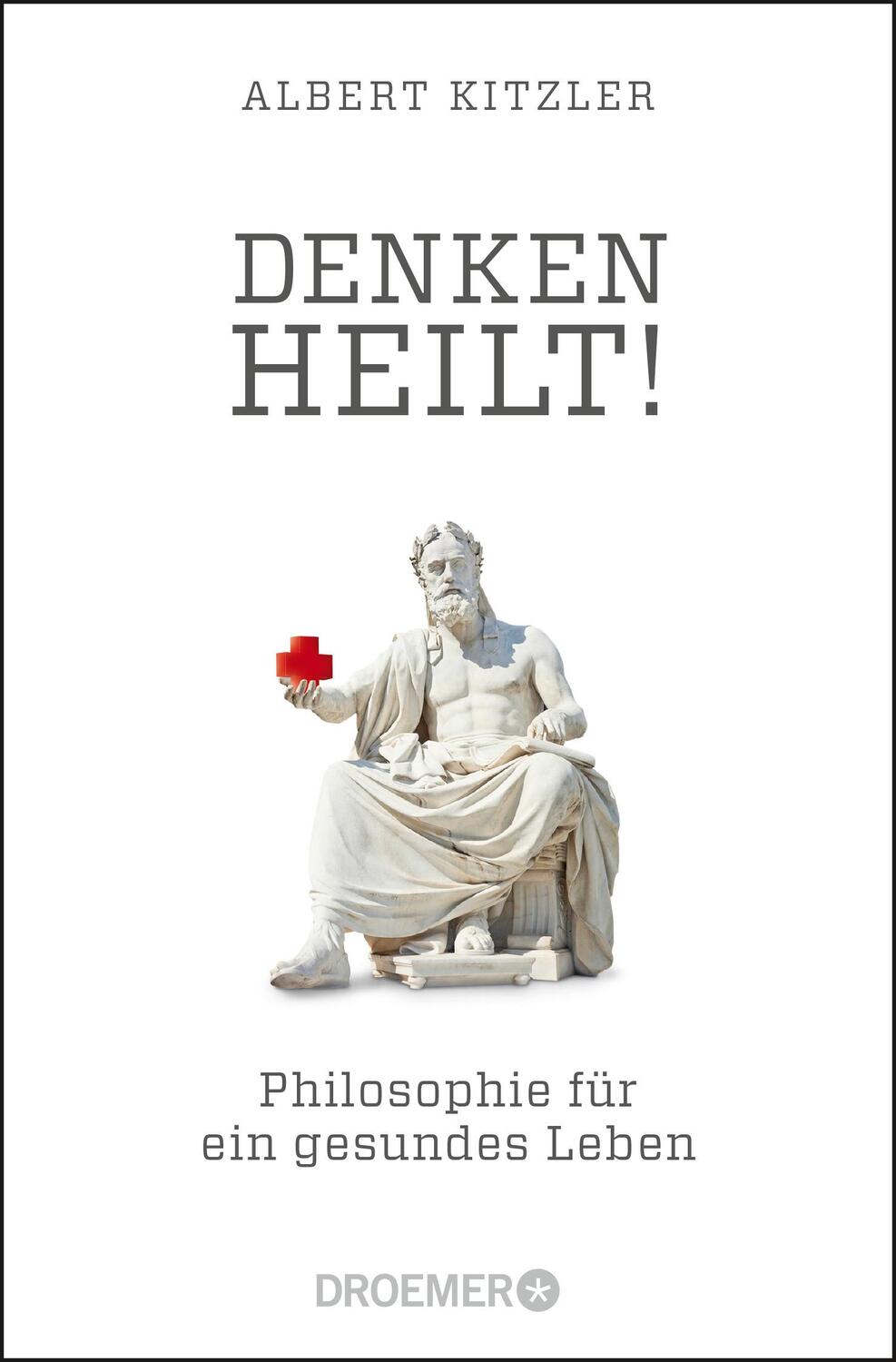 Cover: 9783426301463 | Denken heilt! | Philosophie für ein gesundes Leben | Albert Kitzler