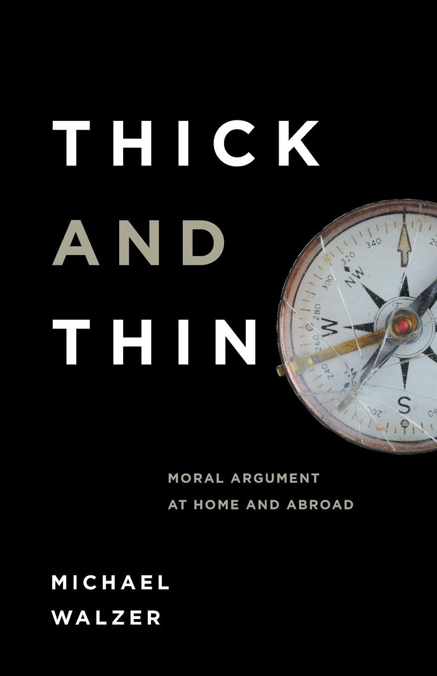 Cover: 9780268018979 | Thick and Thin | Moral Argument at Home and Abroad | Michael Walzer