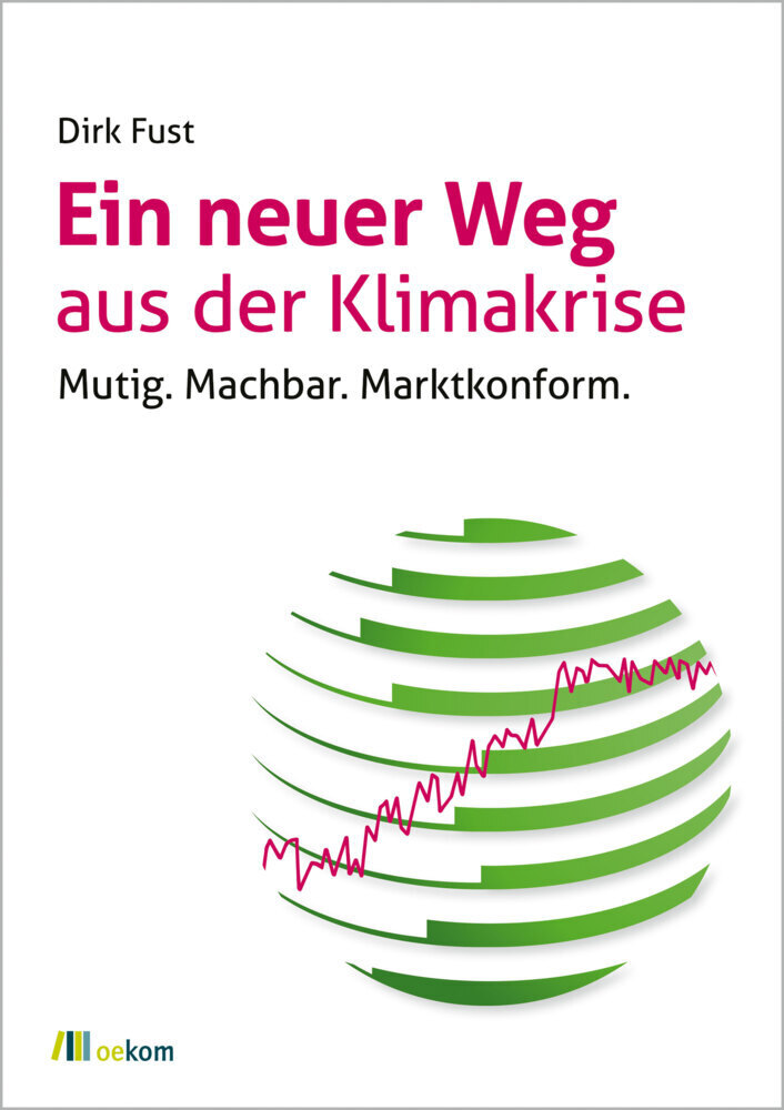 Cover: 9783962383510 | Ein neuer Weg aus der Klimakrise | Mutig. Machbar. Marktkonform.