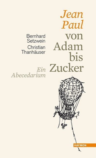 Cover: 9783852187600 | Jean Paul von Adam bis Zucker | Ein Abecedarium | Bernhard Setzwein