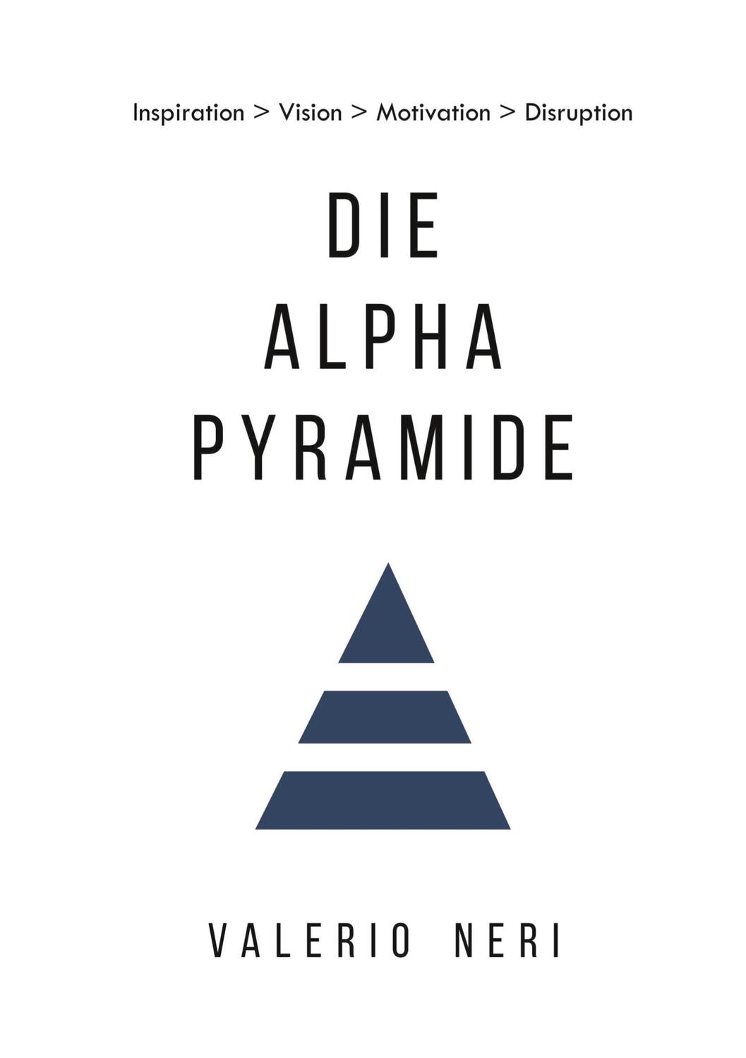 Cover: 9783910356009 | Die Alpha Pyramide | Valerio Neri | Taschenbuch | Ringbuch | Deutsch