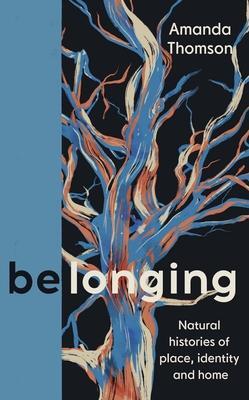 Cover: 9781838854720 | Belonging | Natural histories of place, identity and home | Thomson