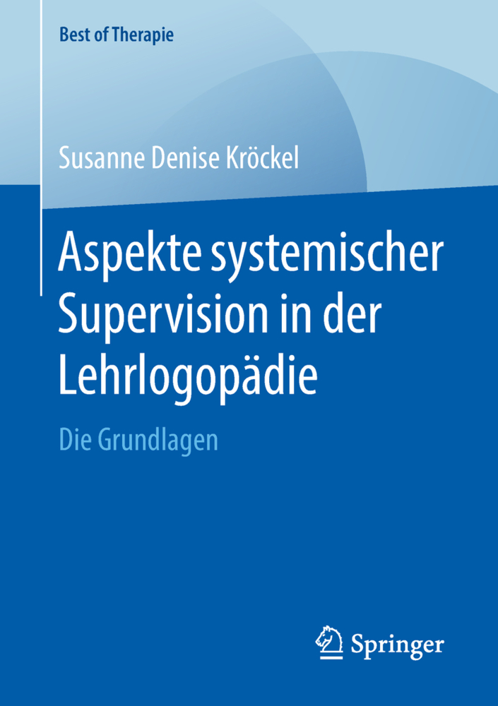 Cover: 9783658218089 | Aspekte systemischer Supervision in der Lehrlogopädie | Die Grundlagen