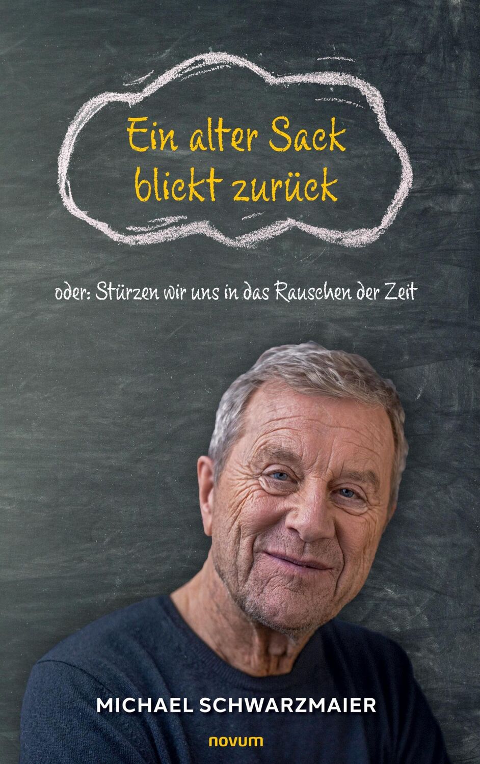 Cover: 9783991316893 | Ein alter Sack blickt zurück | Michael Schwarzmaier | Taschenbuch