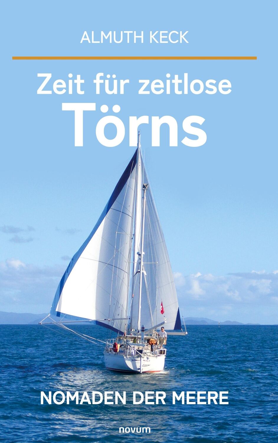 Cover: 9783991465911 | Zeit für zeitlose Törns | Nomaden der Meere | Almuth Keck | Buch