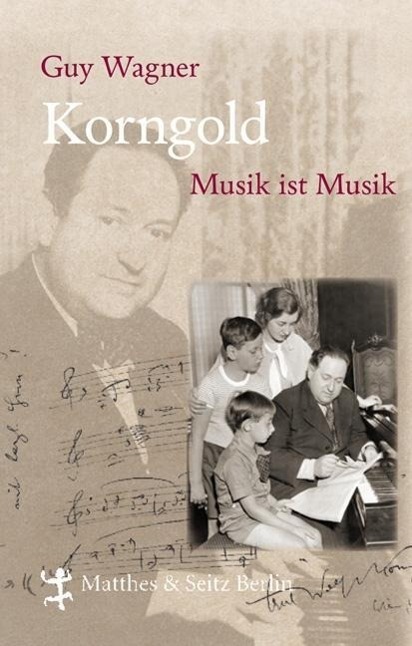 Cover: 9783882218978 | Korngold | Musik ist Musik | Guy Wagner | Buch | 535 S. | Deutsch