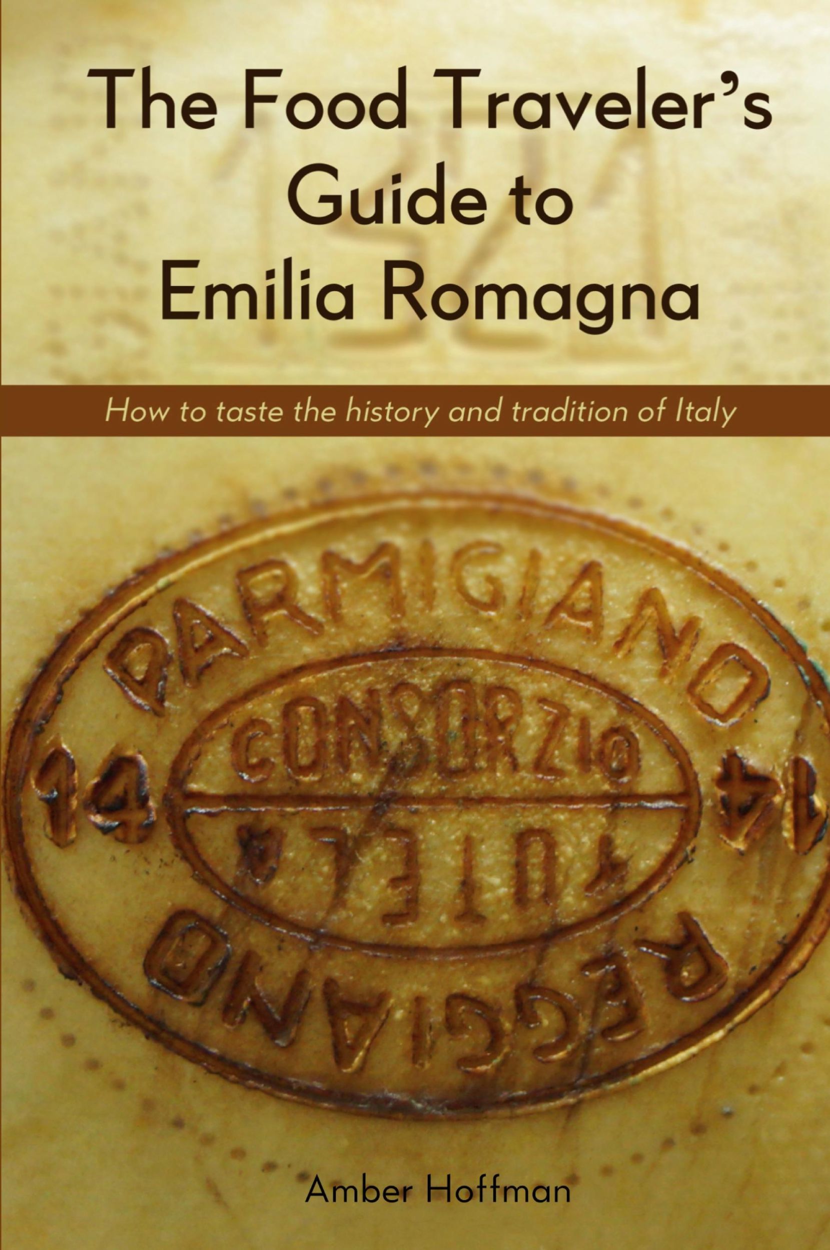 Cover: 9780692870464 | The Food Traveler's Guide to Emilia Romagna | Hoffman Amber | Buch