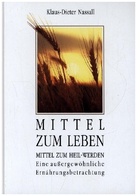 Cover: 9783985955169 | Mittel zum Leben - Mittel zum Heilwerden | Klaus-Dieter Nassall | Buch