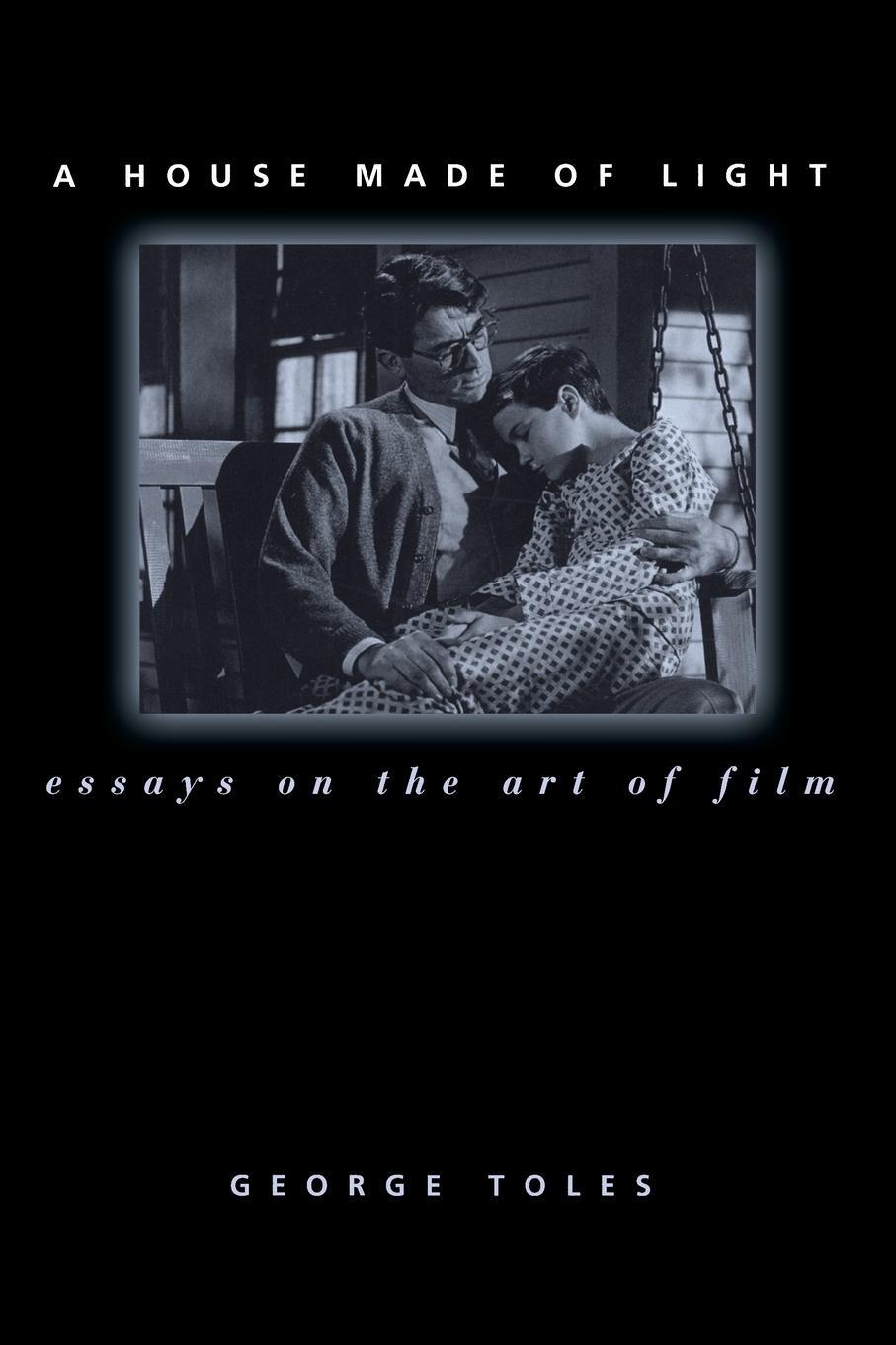 Cover: 9780814329467 | A House Made of Light | Essays on the Art of Film | George Toles