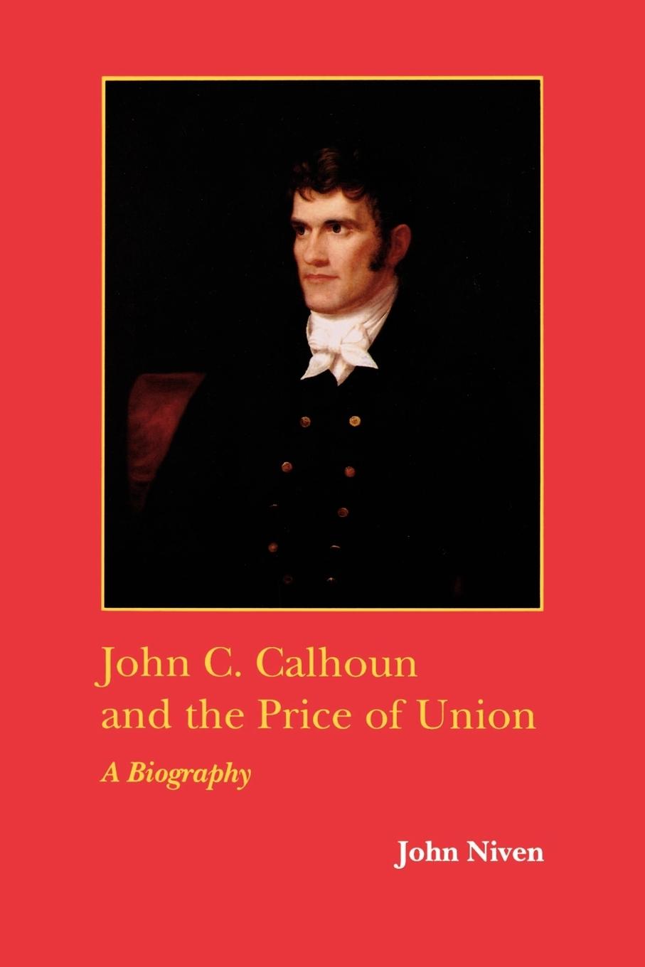 Cover: 9780807118580 | John C. Calhoun and the Price of Union | A Biography | John Niven