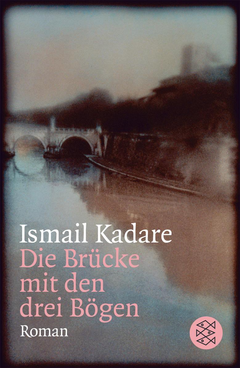 Cover: 9783596157631 | Die Brücke mit den drei Bögen | Roman | Ismail Kadare | Taschenbuch