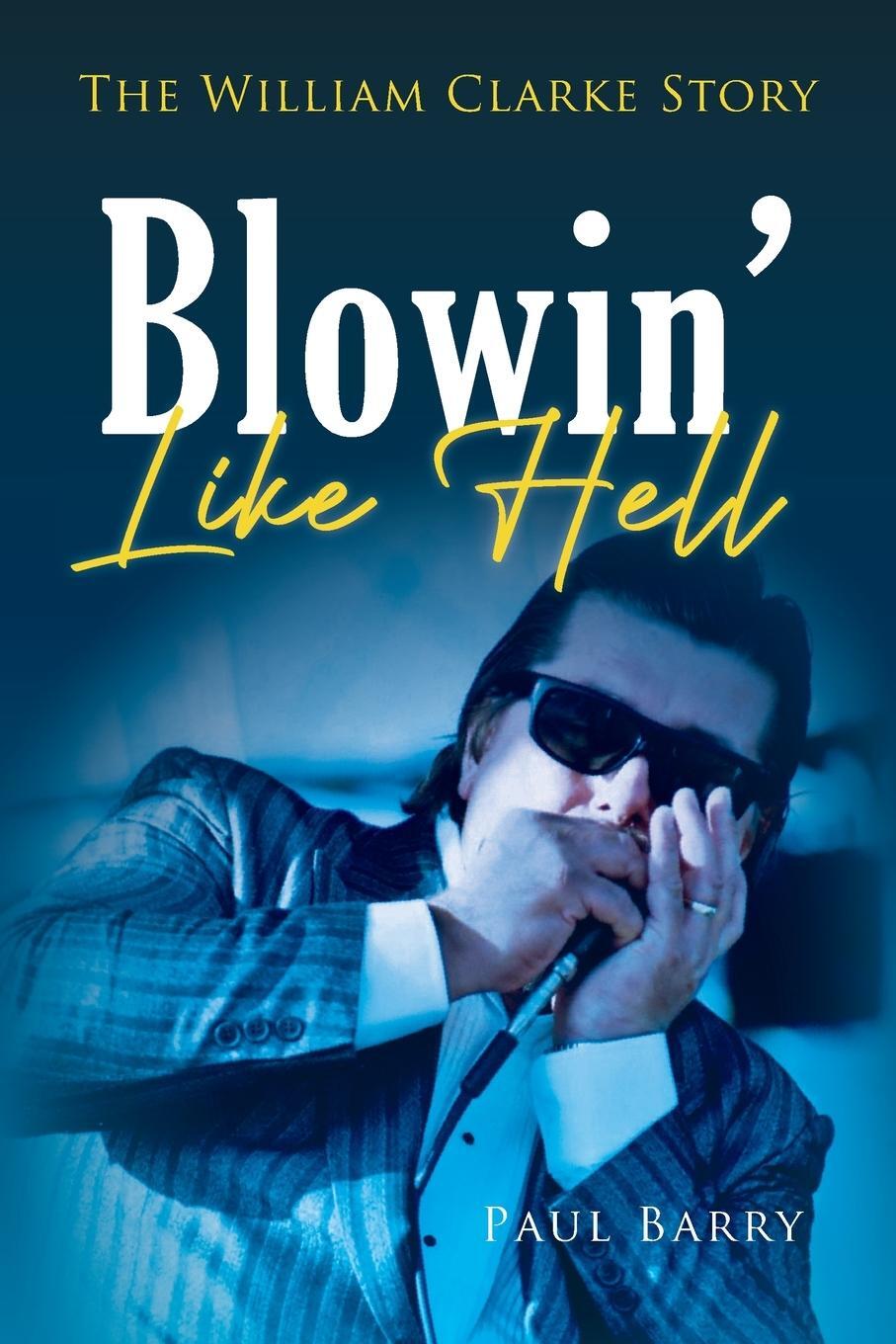 Cover: 9798822914568 | Blowin' Like Hell | The William Clarke Story | Paul Barry | Buch