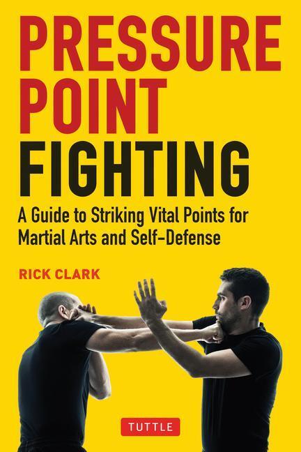 Cover: 9780804854344 | Pressure Point Fighting: A Guide to Striking Vital Points for...