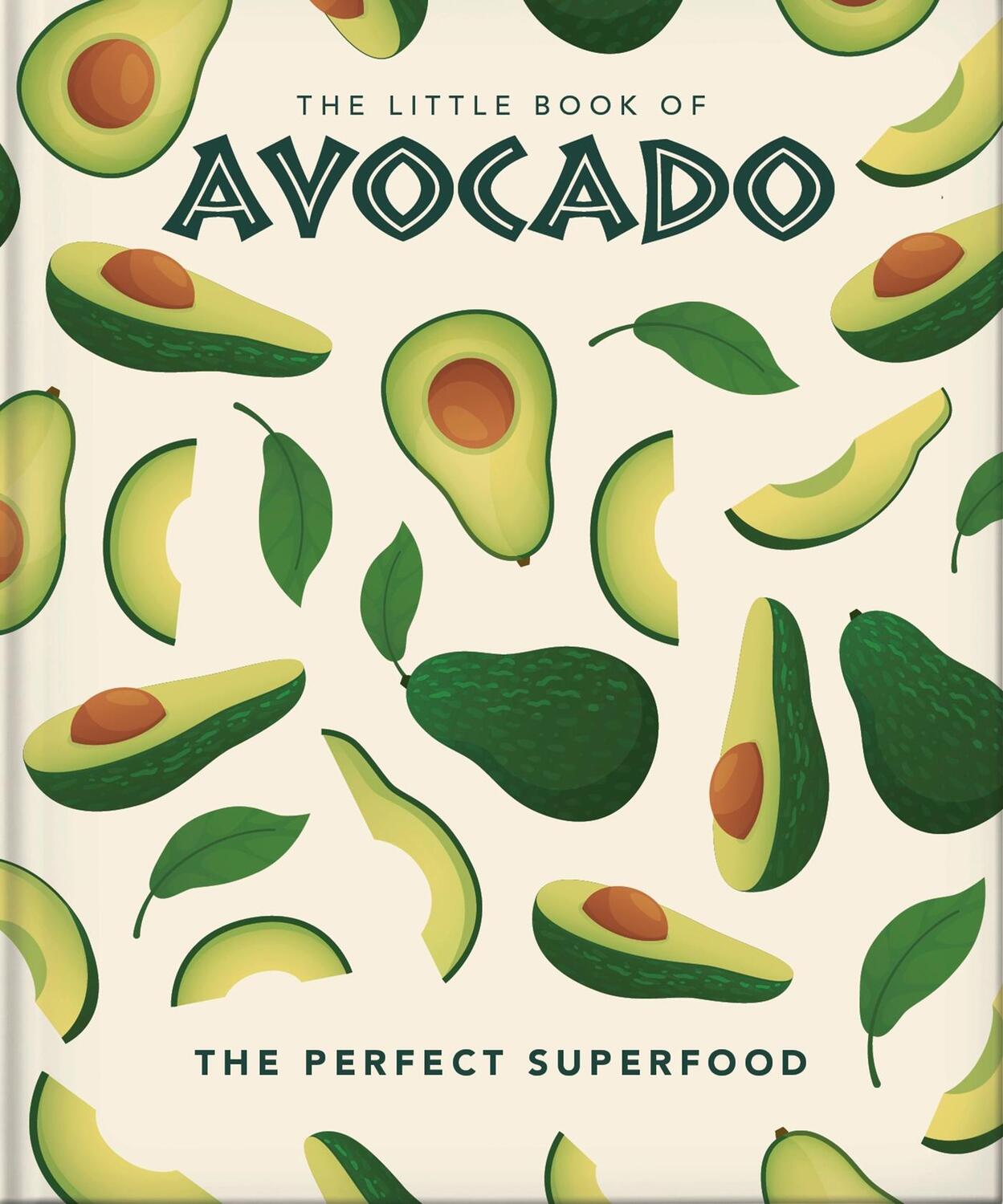 Cover: 9781800690332 | The Little Book of Avocado | The ultimate superfood | Orange Hippo!