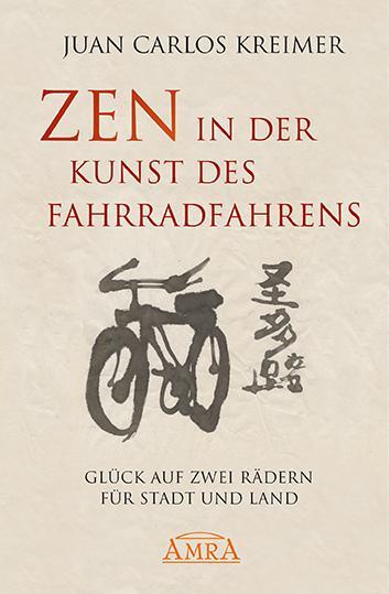 Cover: 9783954472574 | Zen in der Kunst des Fahrradfahrens | Juan Carlos Kreimer | Buch