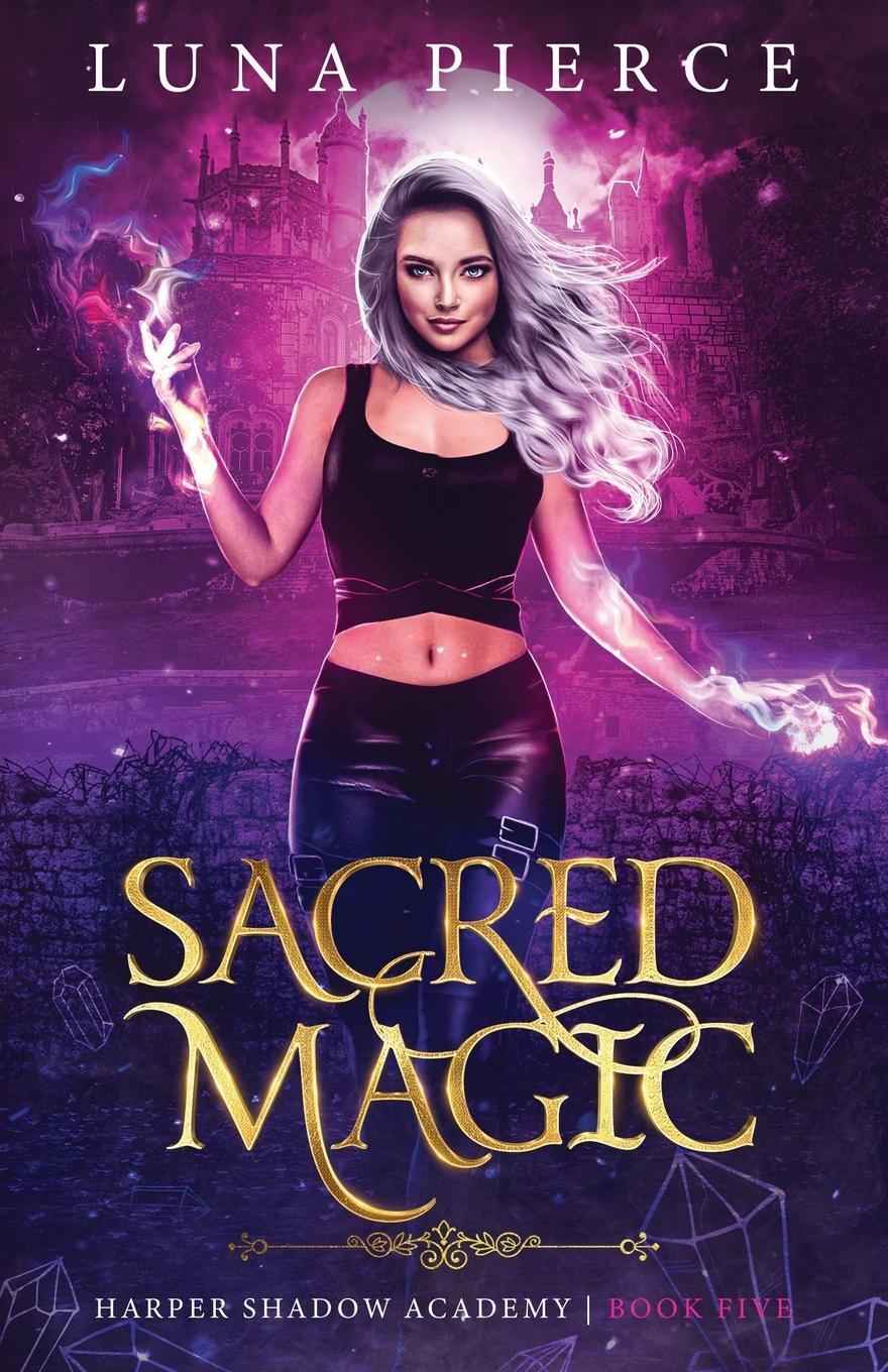 Cover: 9781733232272 | Sacred Magic | Harper Shadow Academy (Book Five) | Luna Pierce | Buch