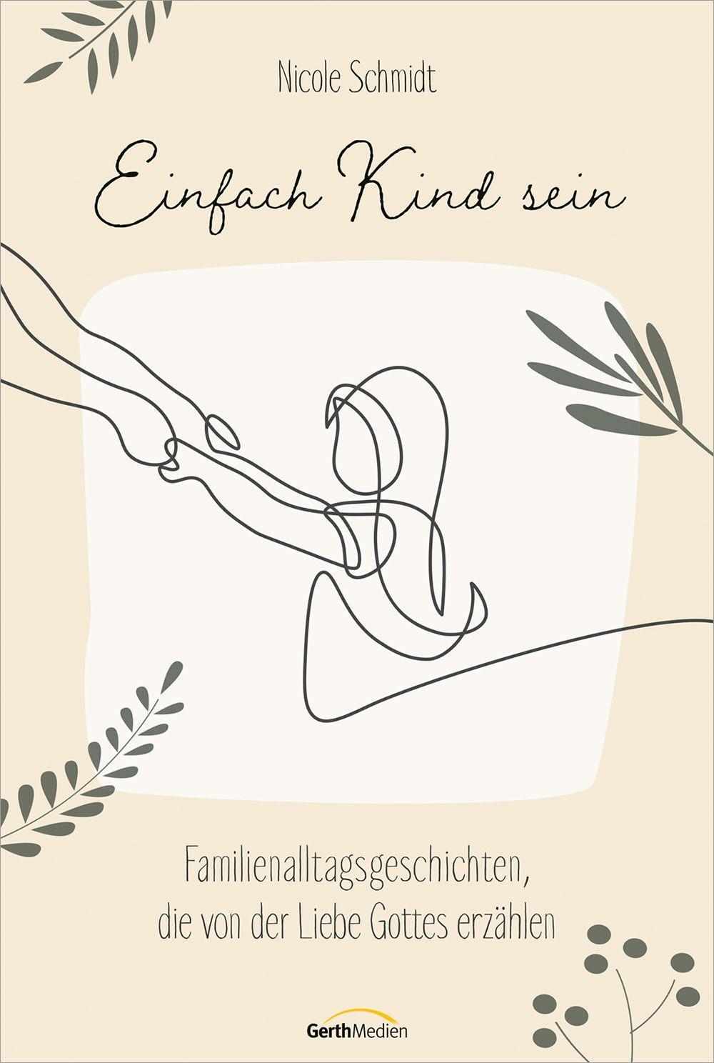 Cover: 9783957349637 | Einfach Kind sein | Nicole Schmidt | Buch | 192 S. | Deutsch | 2023