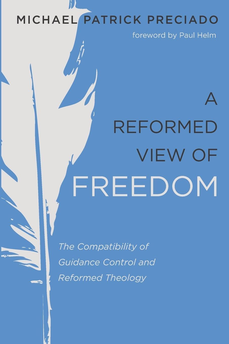 Cover: 9781532658921 | A Reformed View of Freedom | Michael Patrick Preciado | Taschenbuch