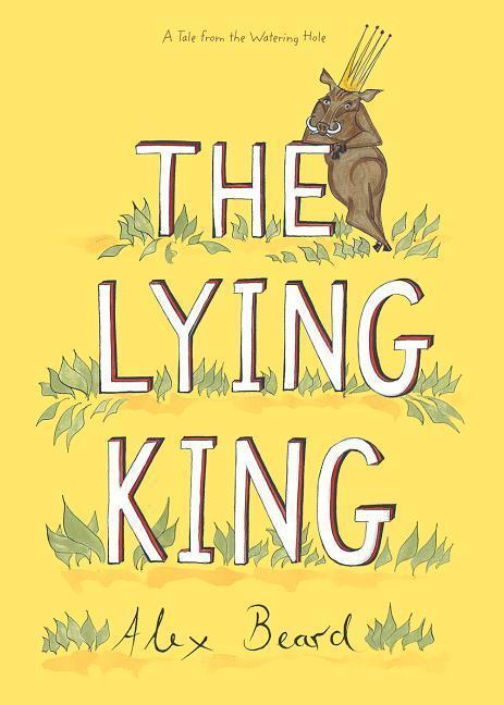 Cover: 9781626345287 | The Lying King | Alex Beard | Buch | Gebunden | Englisch | 2018