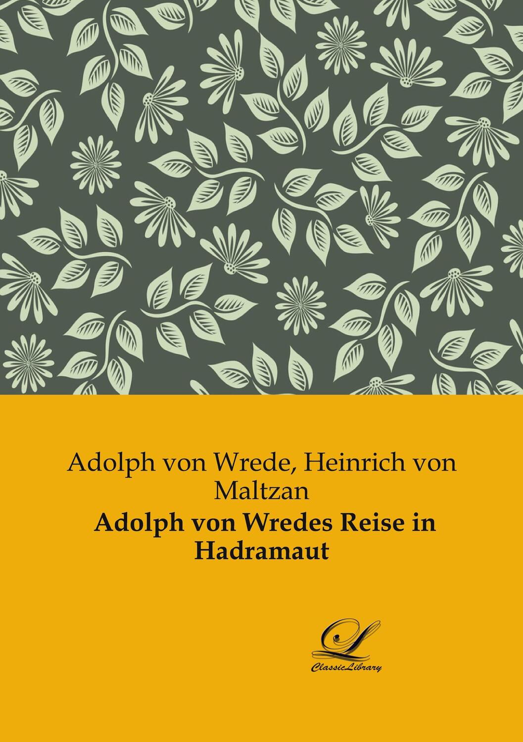Cover: 9783961673391 | Adolph von Wredes Reise in Hadramaut | Adolph von Wrede | Taschenbuch
