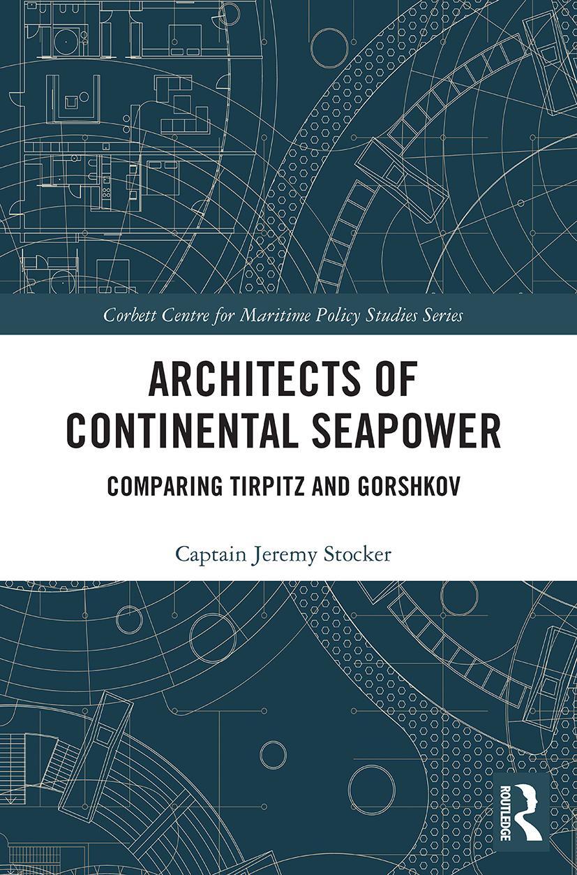 Cover: 9780367531287 | Architects of Continental Seapower | Comparing Tirpitz and Gorshkov