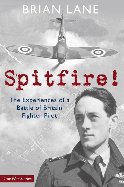 Cover: 9781848683549 | Spitfire! | The Experiences of a Battle of Britain Fighter Pilot