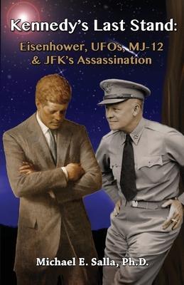 Cover: 9780982290262 | Kennedy's Last Stand: Eisenhower, UFOs, MJ-12 &amp; JFK's Assassination