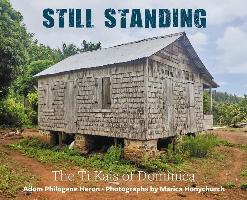 Cover: 9781838041588 | Still Standing | The Ti Kais of Dominica | Adom Philogene Heron | Buch