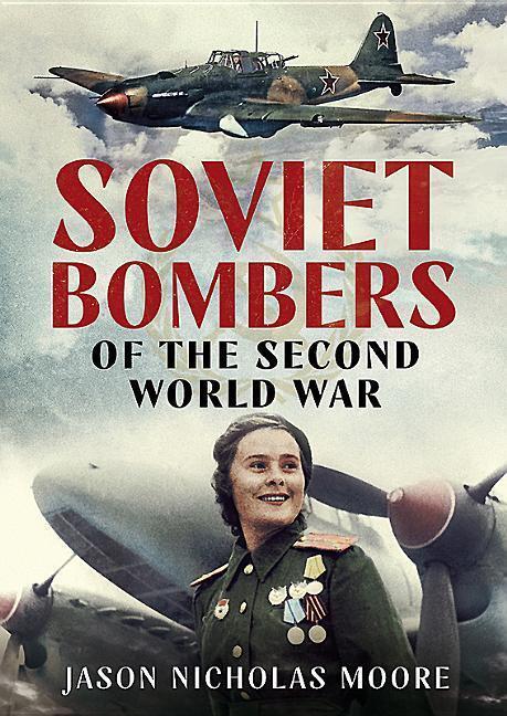 Cover: 9781781557167 | Soviet Bombers of the Second World War | Jason Nicholas Moore | Buch