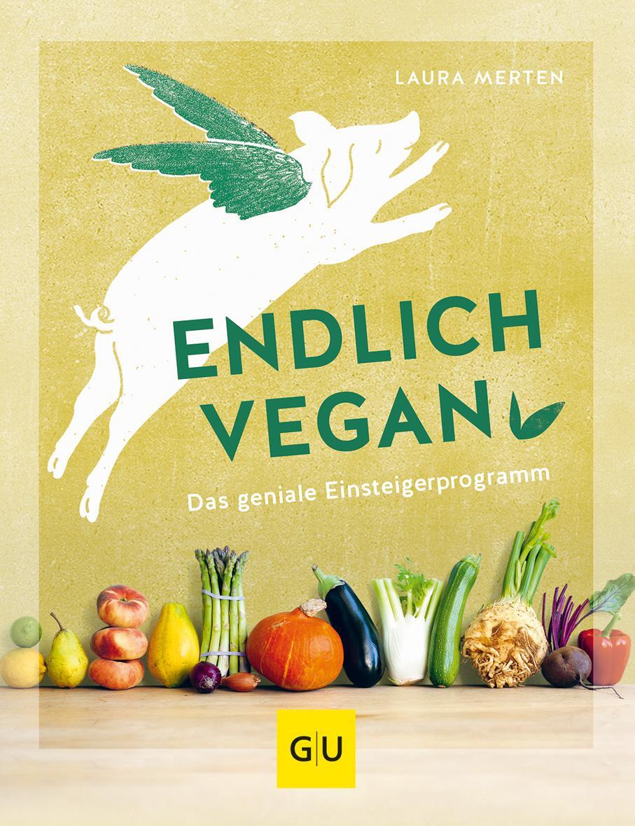 Cover: 9783833880414 | Endlich vegan | Das geniale Einsteigerprogramm | Laura Merten | Buch