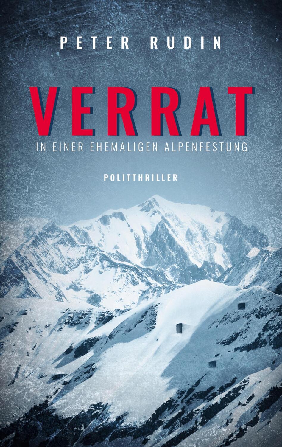 Cover: 9783756282432 | Verrat in einer ehemaligen Alpenfestung | Politthriller | Peter Rudin