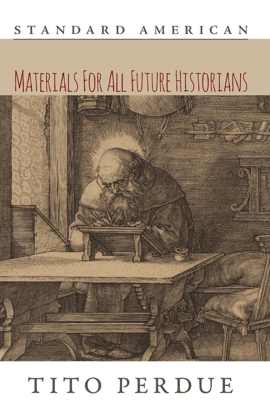 Cover: 9781642641639 | Materials for All Future Historians | Tito Perdue | Taschenbuch | 2020