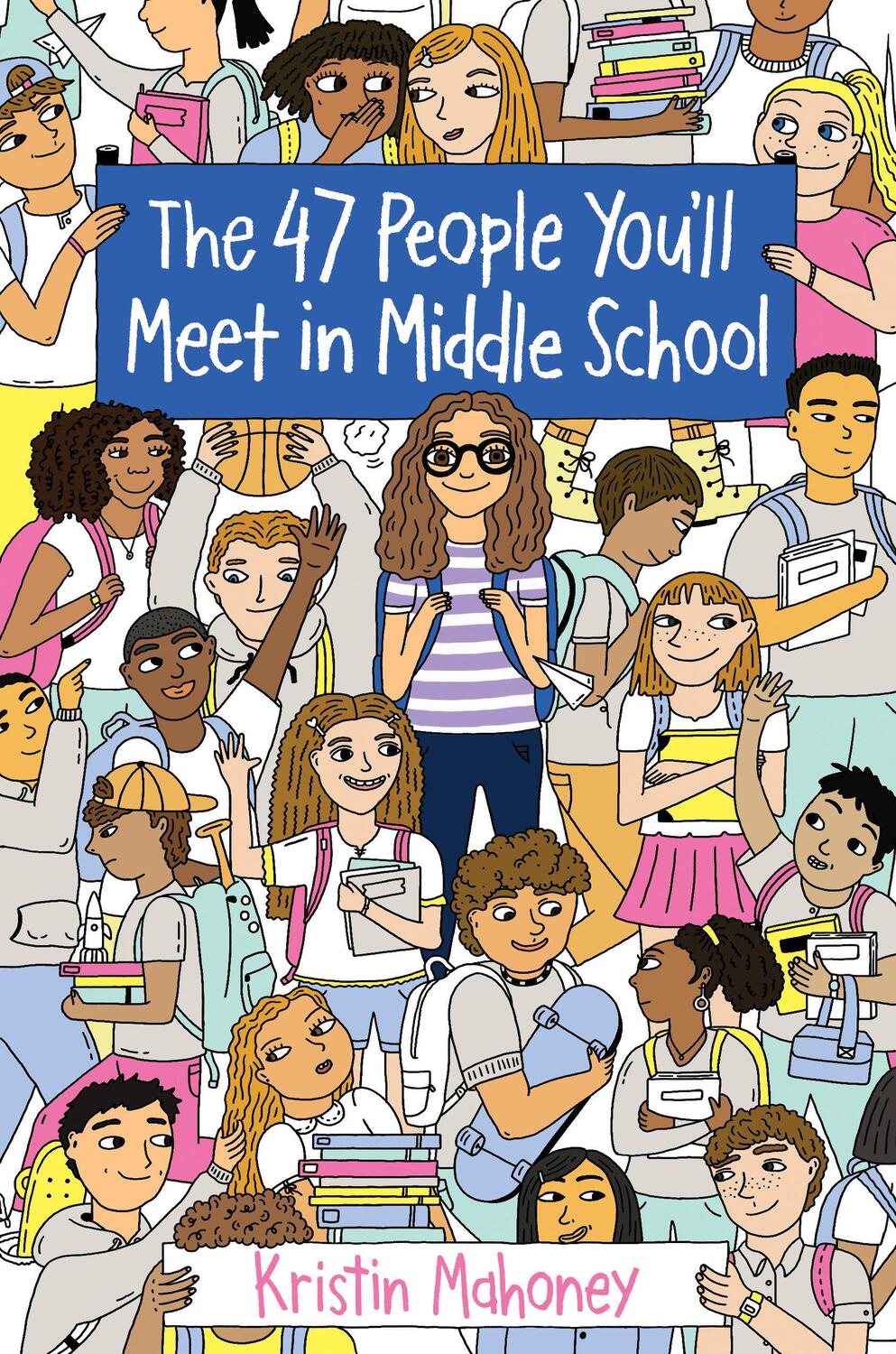 Cover: 9781524765163 | The 47 People You'll Meet in Middle School | Kristin Mahoney | Buch