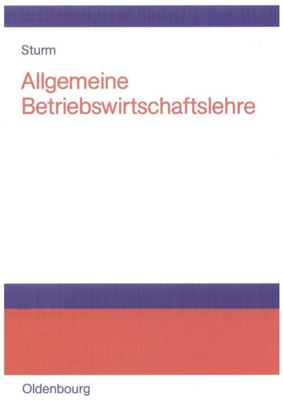 Cover: 9783486580198 | Allgemeine Betriebswirtschaftslehre | Rüdiger Sturm | Buch
