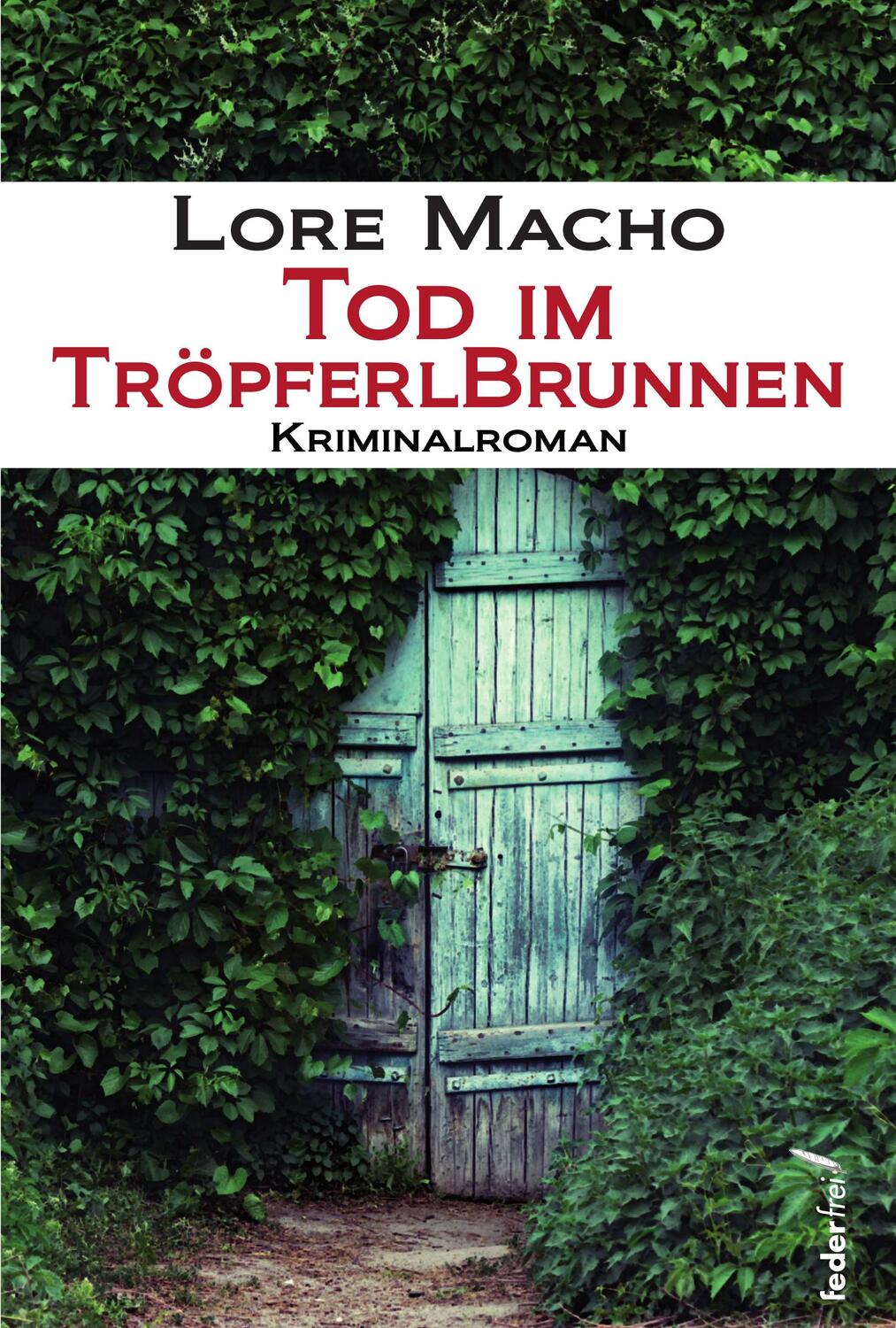 Cover: 9783990740484 | Tod im Tröpferlbrunnen | Kriminalroman | Lore Macho | Taschenbuch