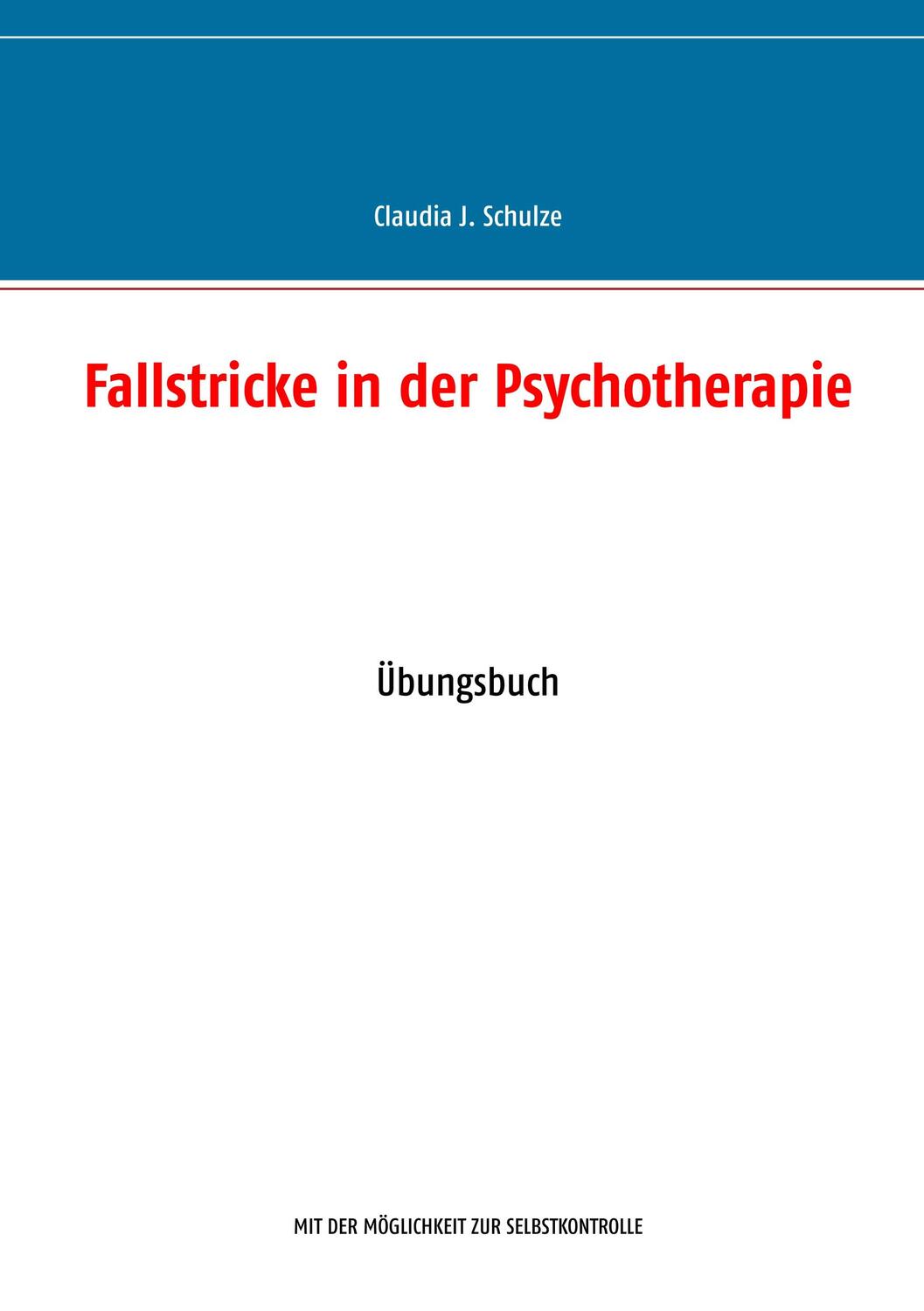 Cover: 9783743165595 | Fallstricke in der Psychotherapie | Übungsbuch | Claudia J. Schulze