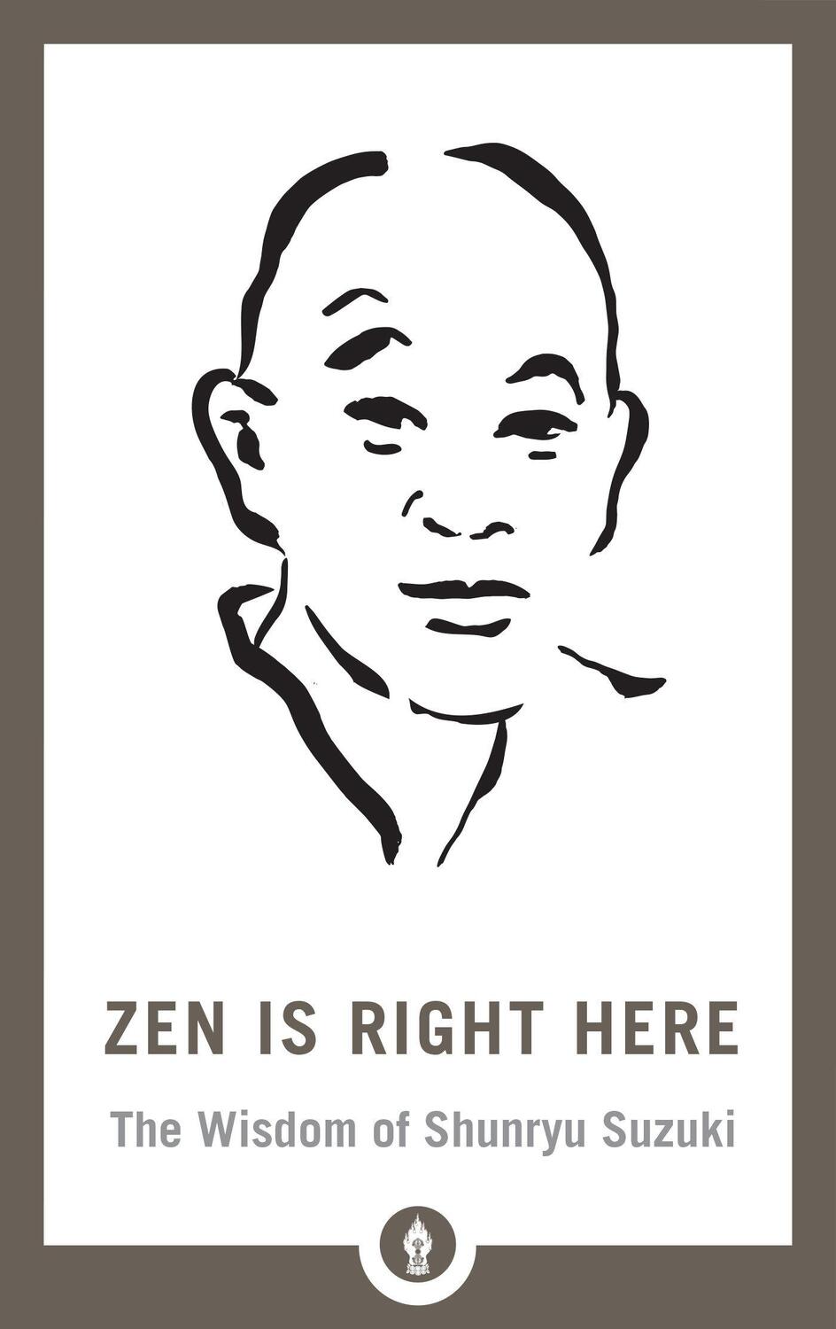 Cover: 9781611807875 | Zen Is Right Here | The Wisdom of Shunryu Suzuki | David Chadwick