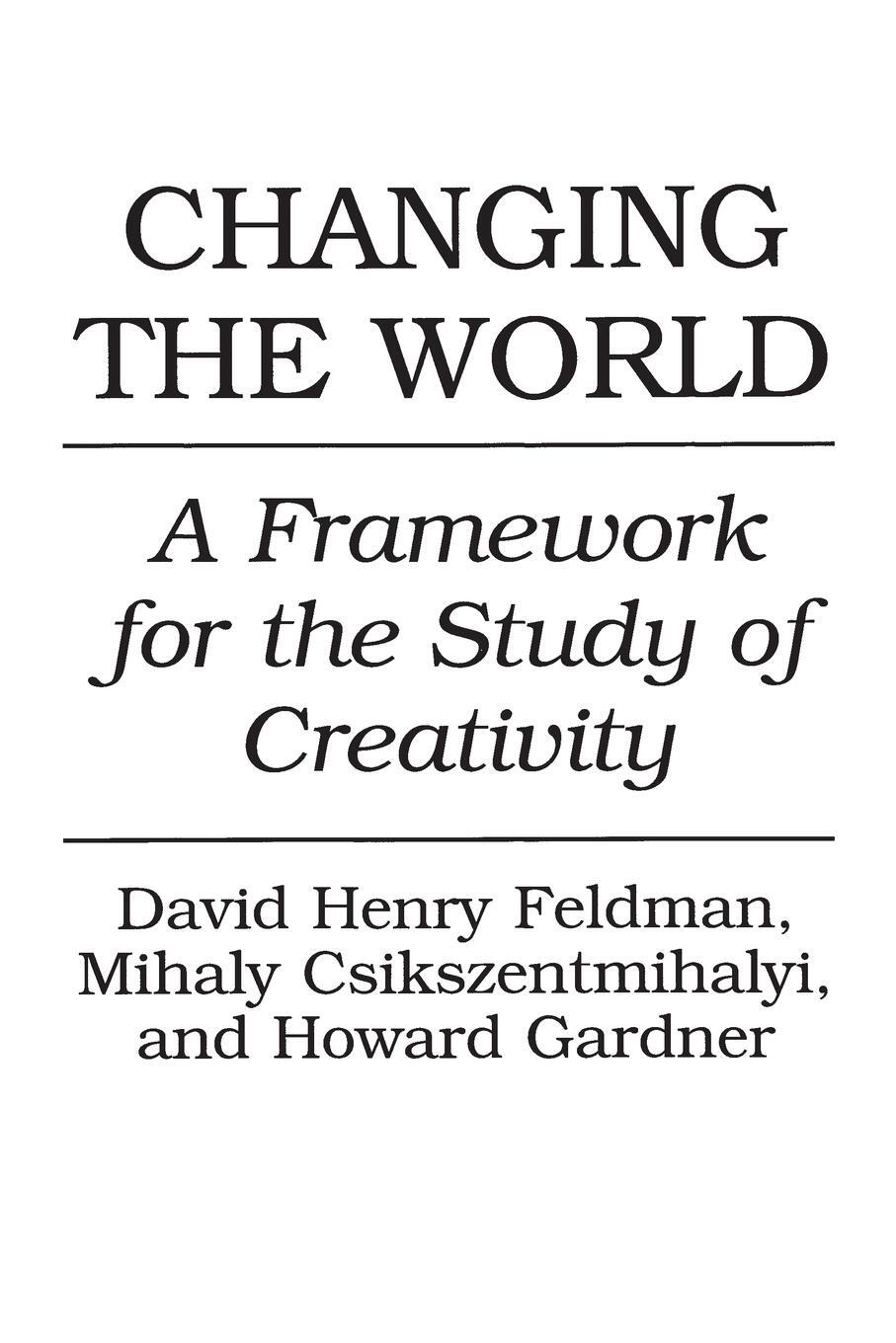 Cover: 9780275947750 | Changing the World | A Framework for the Study of Creativity | Gardner