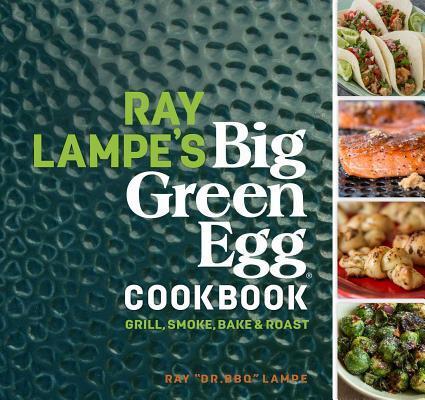 Cover: 9781449475857 | Ray Lampe's Big Green Egg Cookbook | Ray Lampe | Buch | Gebunden
