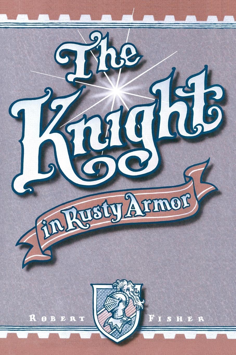 Cover: 9780879804213 | The Knight in Rusty Armor | Robert Fisher | Taschenbuch | Paperback