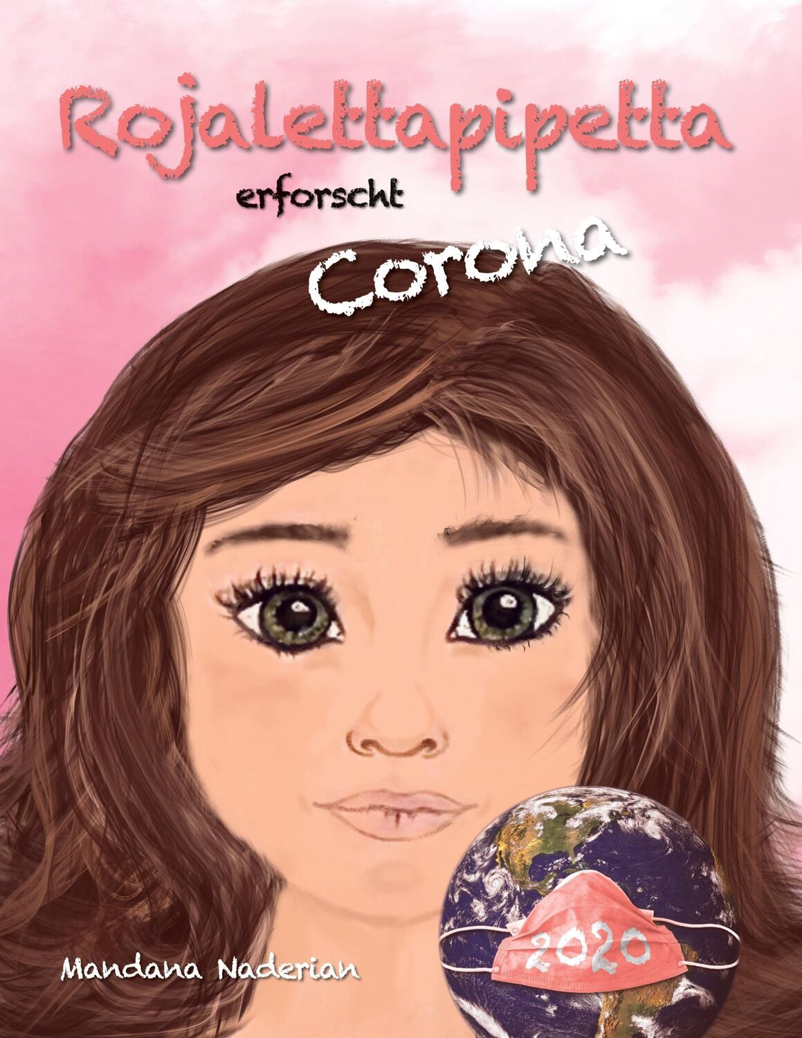 Cover: 9783740771973 | Rojalettapipetta erforscht Corona | Mandana Naderian | Buch | 100 S.