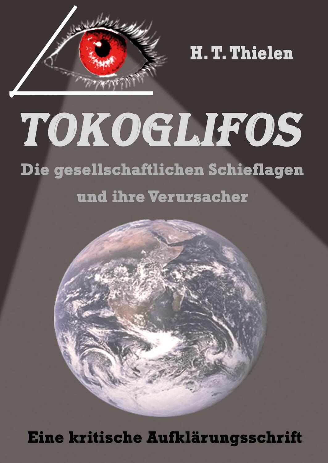 Cover: 9783734596094 | Tokoglifos | Die gesellschaftlichen Schieflagen und ihre Verursacher