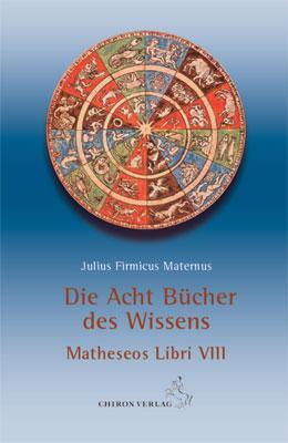 Cover: 9783899971712 | Die acht Bücher des Wissens | Julius Firmicus Maternus | Buch | 2008